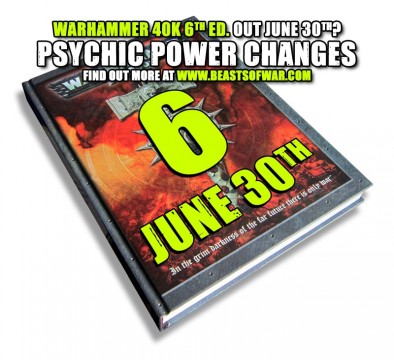 Warhammer 40K 6th Ed. out June 30th? - Psychic Power Changes