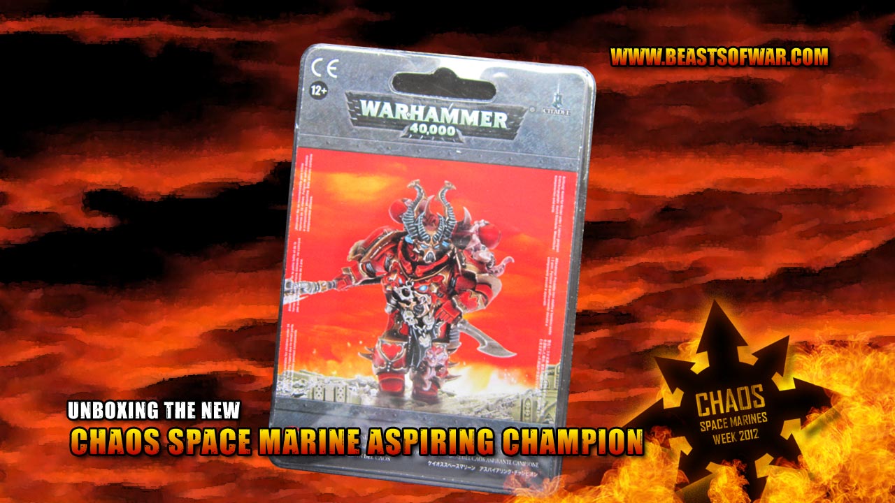 Unboxing the Chaos Space Marine Aspiring Champion – Home of Beasts of War