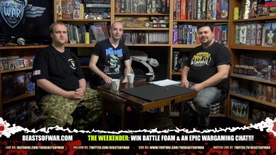 The Weekender: Win Battle Foam & An Epic Wargaming Chat!!!