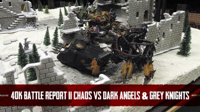 40K Battle Report II Chaos VS Dark Angels & Grey Knights