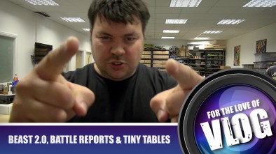 Vlog: Beast 2.0, Battle Reports & Tiny Tables