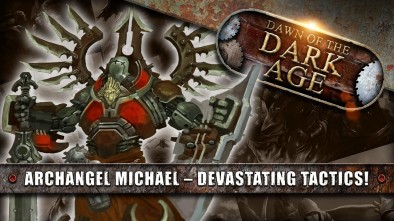 Dawn Of The Dark Age: Archangel Michael - Devastating Tactics!