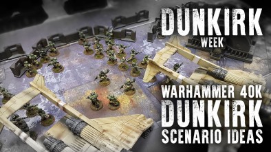 Warhammer 40k Dunkirk Scenario Ideas