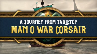 Journey From Tabletop: Man O War Corsair