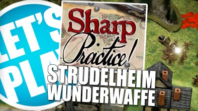 Let's Play: Sharp Practice - Strudelheim Wunderwaffe