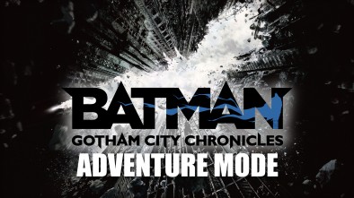 Batman: Gotham City Chronicles - Adventure Mode Breakdown