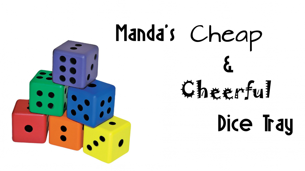 Manda's (Amachan) Cheap & Cheerful Dice Tray