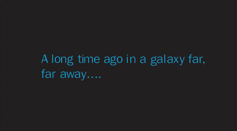 A long time ago in a galaxy far, far away....