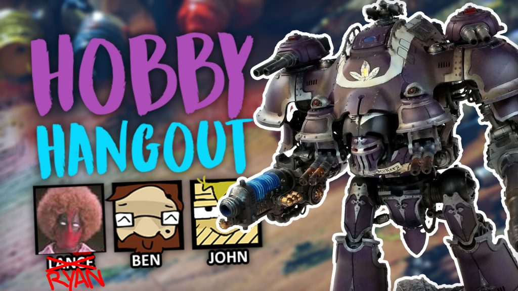 Hobby Hangout Livestream [Catch Up Now!]