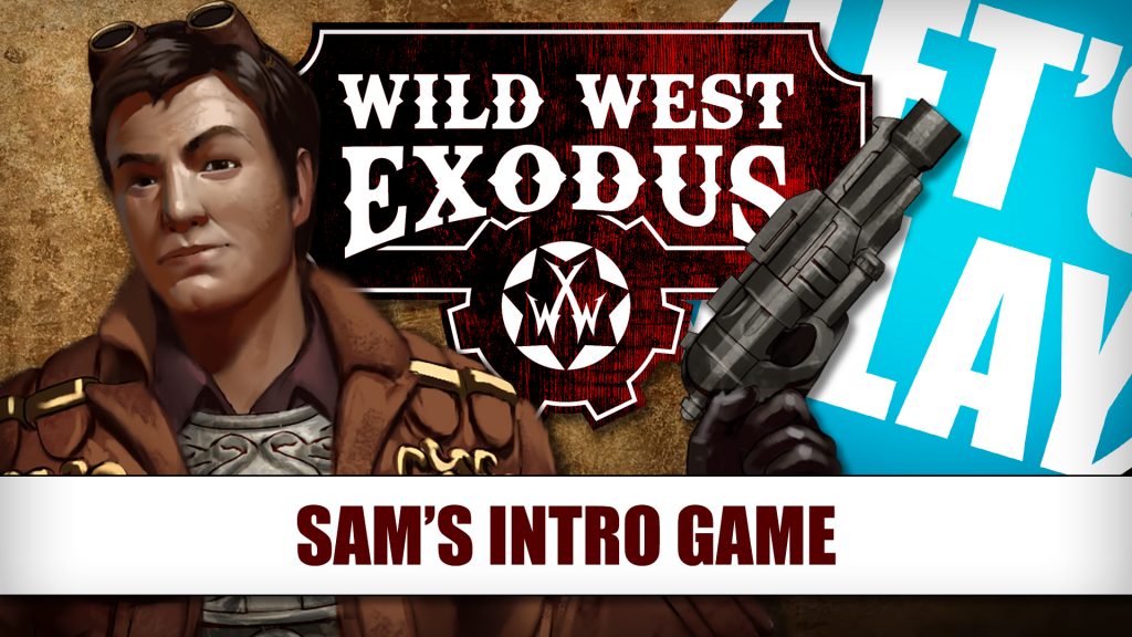 Let's Play: Sam's Intro To Wild West Exodus