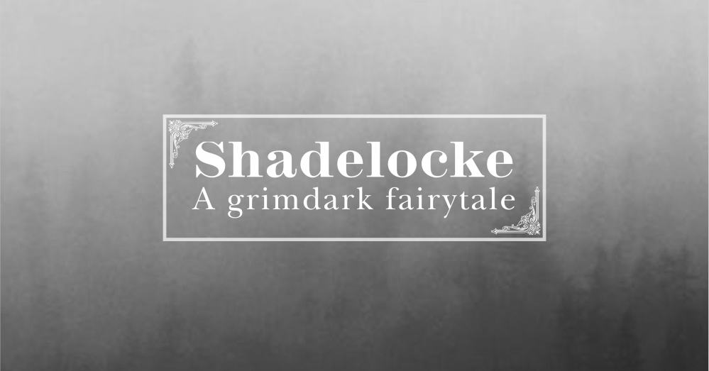 Shadelocke - A grimdark fairytale