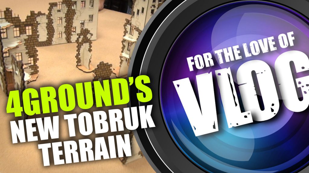 Vlog: 4Ground's New Tobruk Terrain & Questionable Dice Rolling