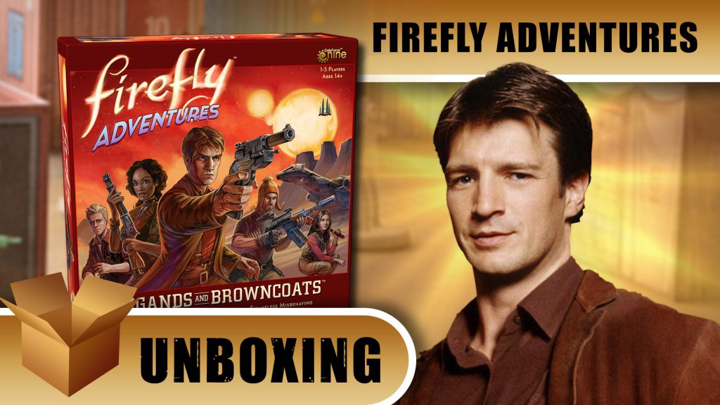 Unboxing: Firefly Adventures - Brigands & Browncoats