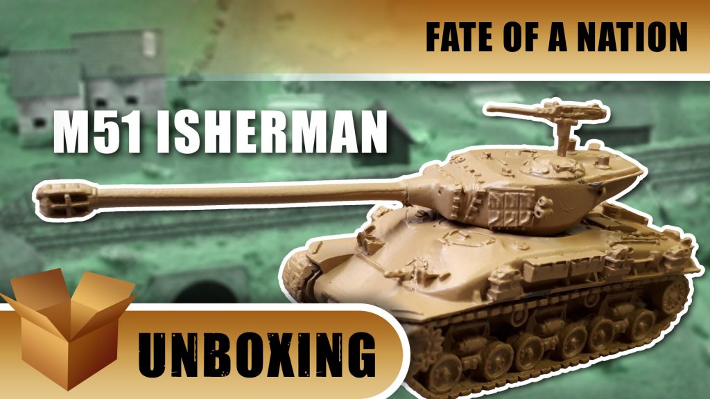 Unboxing: Fate of a Nation - M51 Isherman Tank