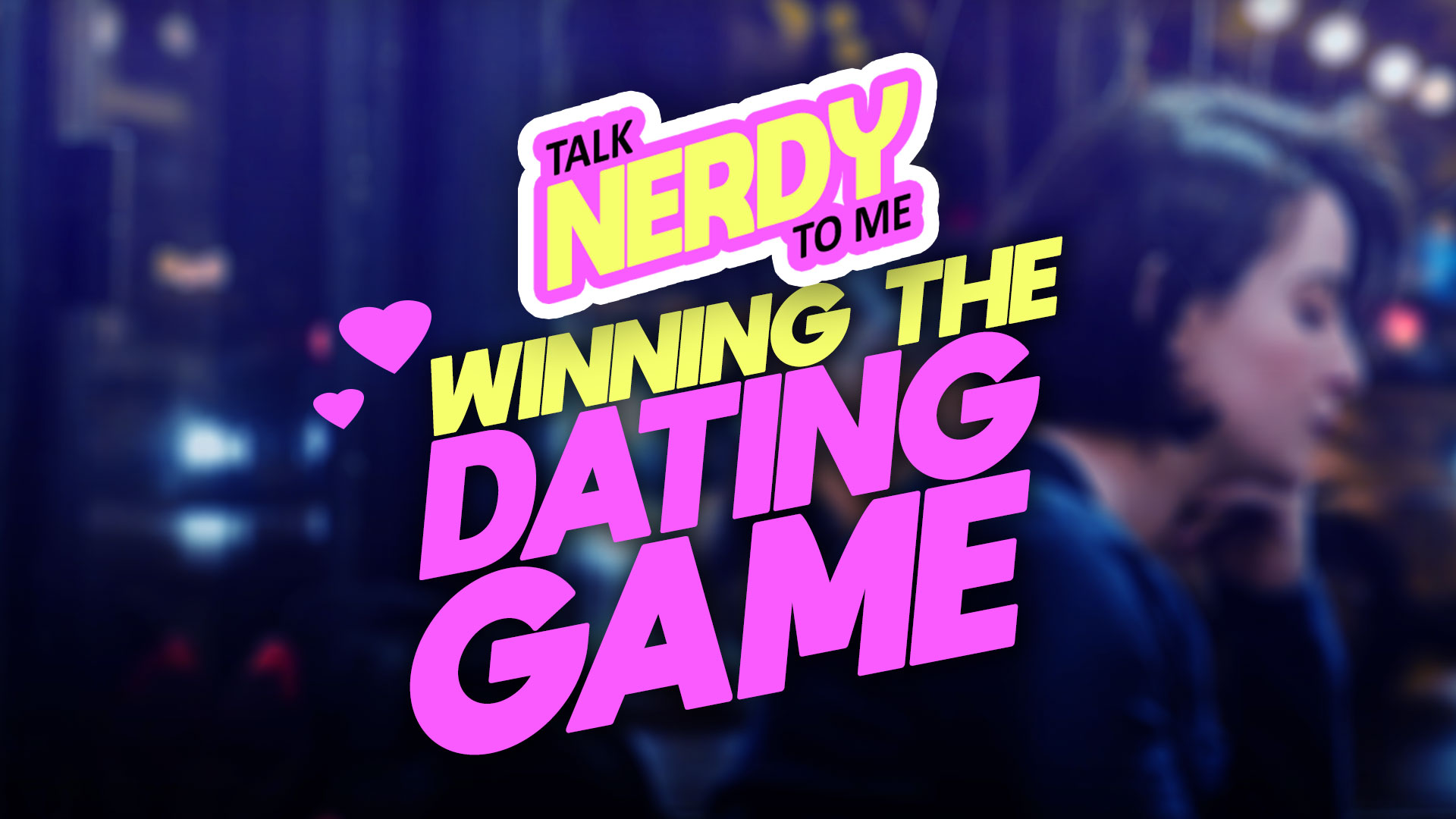Talk Nerdy To Me Winning The Dating Game OnTableTop Home Of Beasts