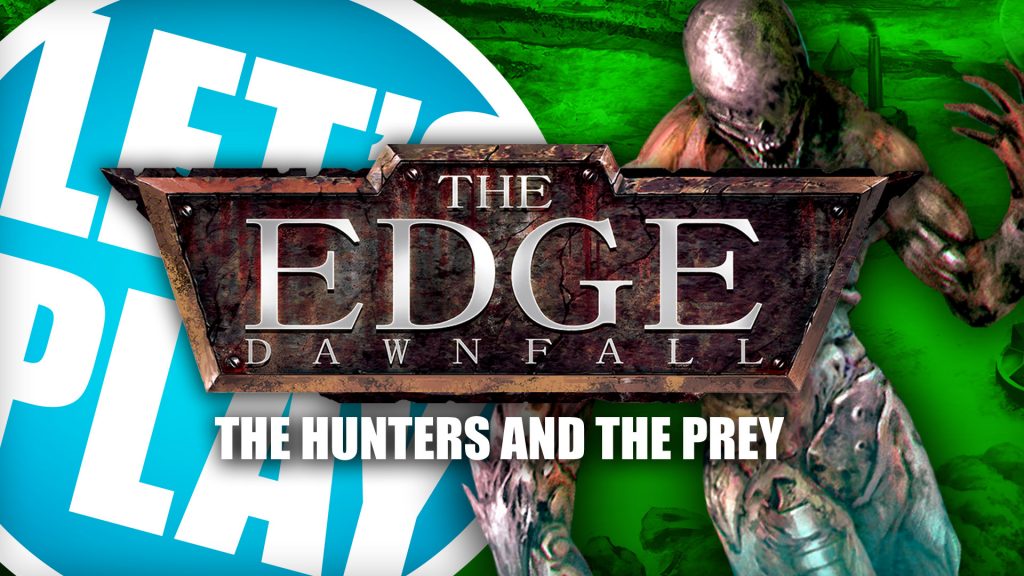 Let's Play: The Edge - The Hunters & The Prey