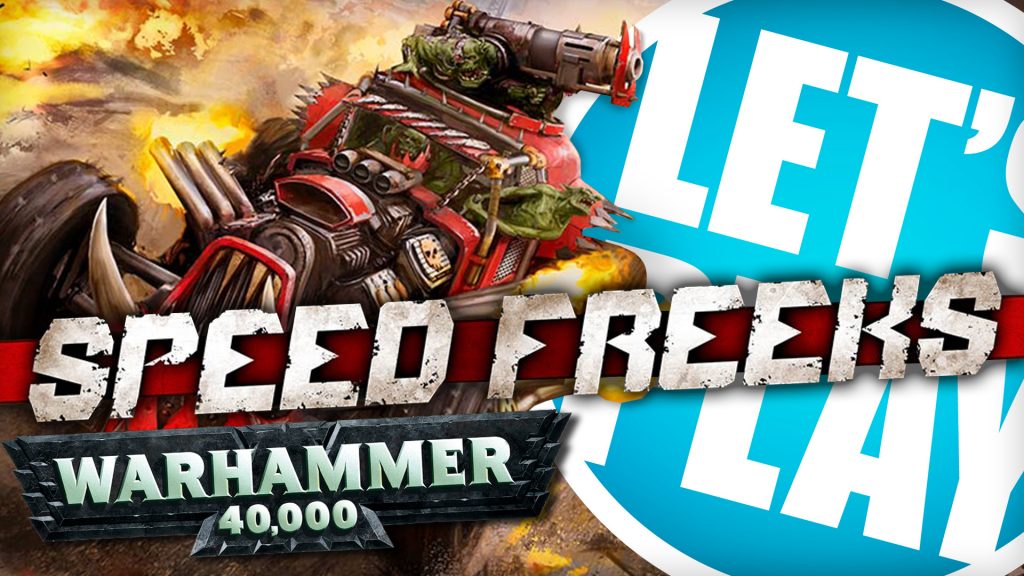Let's Play: Warhammer 40,000 Speed Freeks