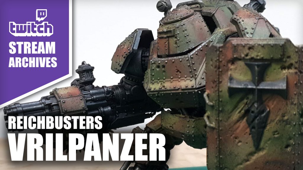 Stream Archives: Painting Reichbusters Vrilpanzer