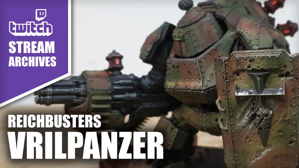 Stream Archives: Painting Reichbusters Vrilpanzer - Part 3