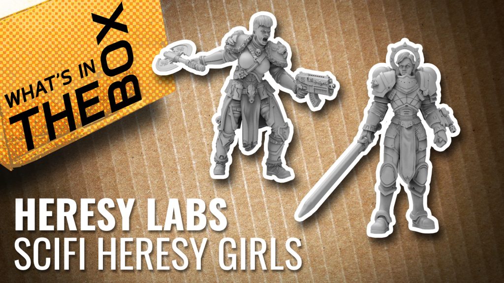 Unboxing: Scifi Heresy Girls