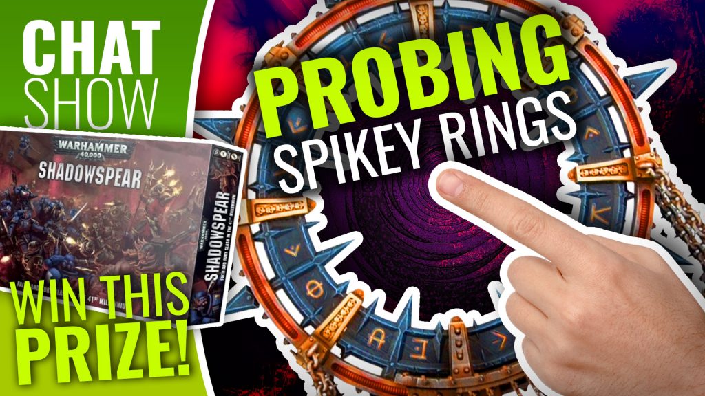 Weekender: Probing GW's Spikey Ring & WIN 40K Shadowspear
