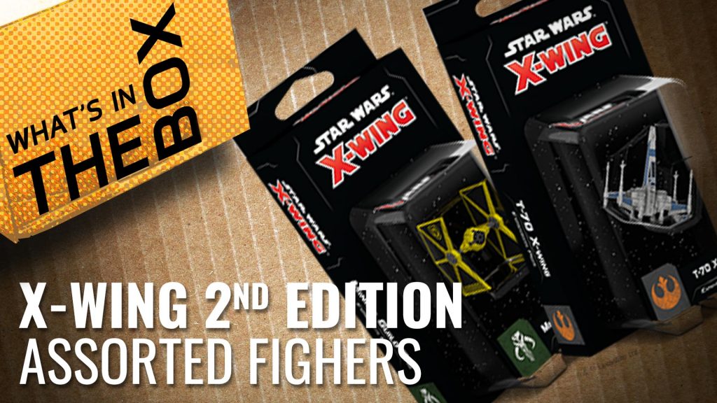 Unboxing: X-Wing Second Edition - Assorted Fighters