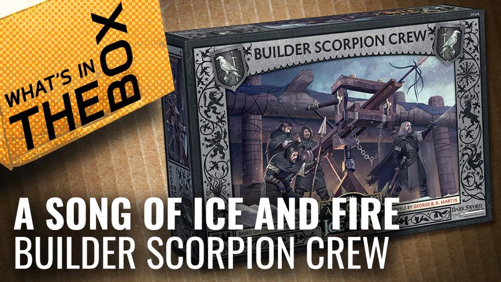 A Song Of Ice & Fire Unboxing: Builder Scorpion Crew