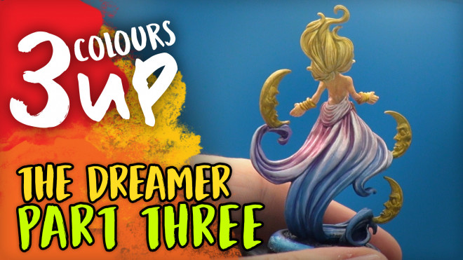 3 Colours Up: Painting The Dreamer [Part Three]