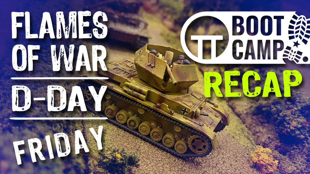 Flames Of War D-Day Boot Camp Highlights: Friday