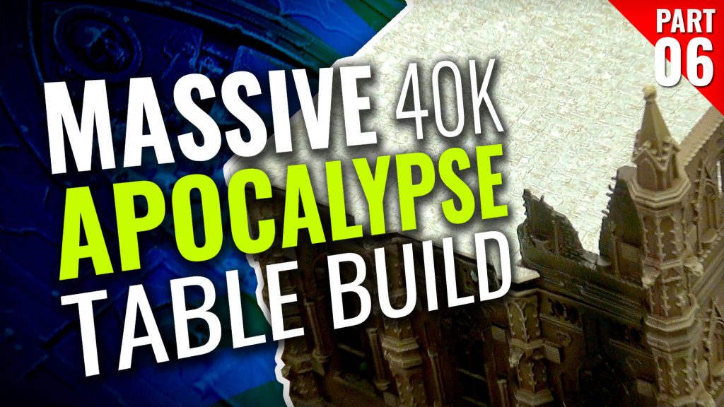 Massive 40K Apocalypse Gaming Table Build [Part Six]
