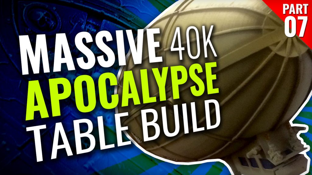Massive 40K Apocalypse Gaming Table Build [Part Seven]