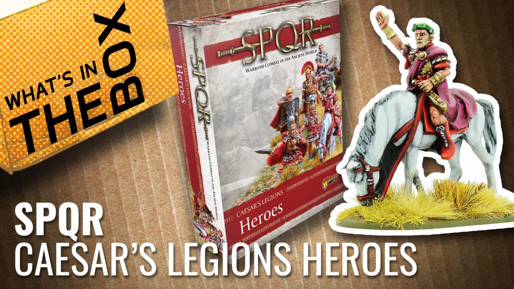 SPQR Unboxing: Caesar's Legions Heroes