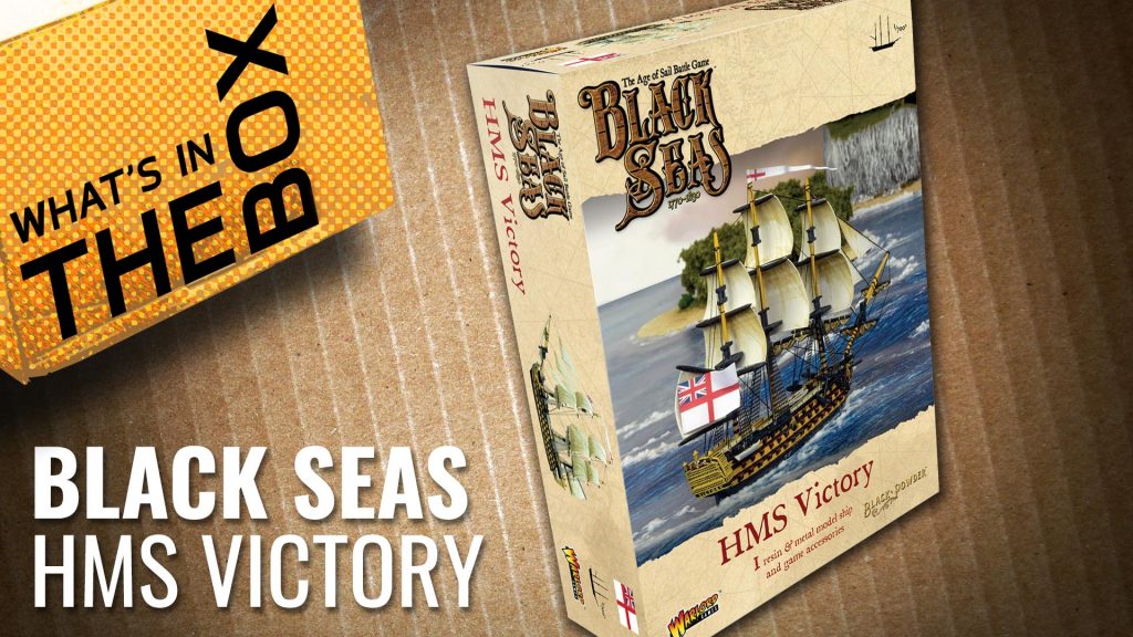Black Seas Unboxing: HMS Victory