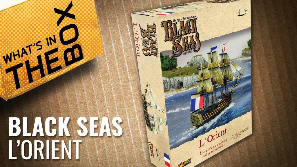 Black Seas Unboxing: L'Orient