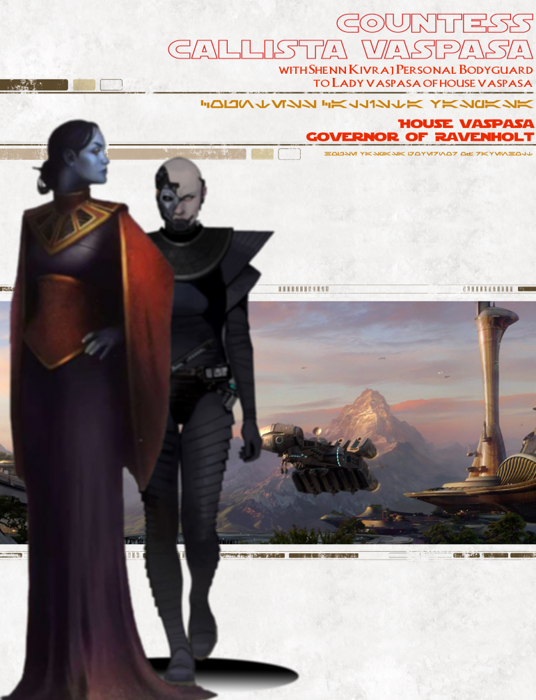 Countess Callista Vaspasa, Governor of Ravenholt along with her personal bodyguard Shenn Kivraj. She is the adopted daughter and the single heir to House Vaspasa