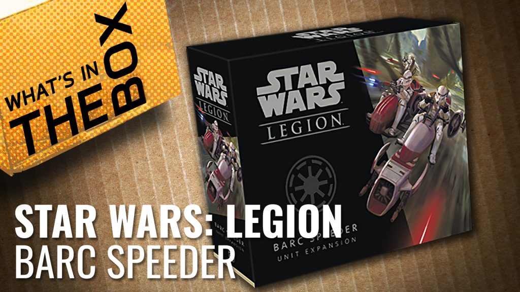 Unboxing Star Wars: Legion - BARC Speeder