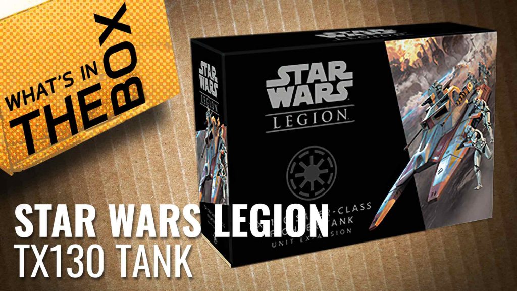 -5eafcbdd469a3--5eafcbdd469a4Unboxing-SW-Legion---TX-130-Tank-coverimage.jpg