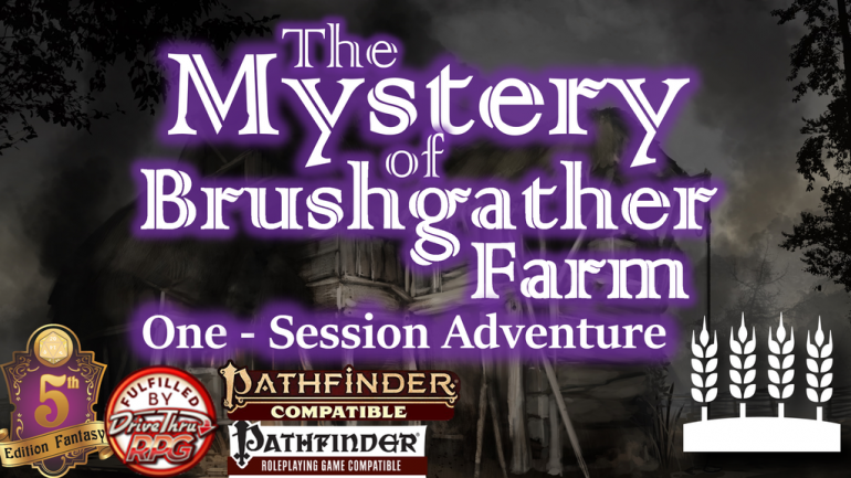 Mystery of Brushgather Farm (Adventure for Pathfinder1&2/5E)