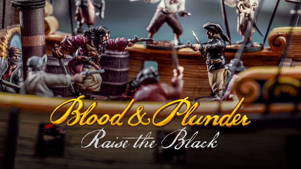 Blood & Plunder Raise The Black - Firelock Games