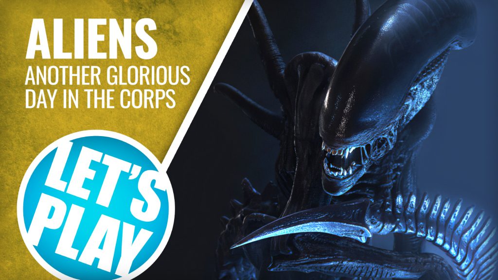 Let's Play: Aliens - Another Glorious Day In The Corps