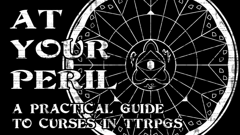 At Your Peril: A Practical Guide to Curses in TTRPGs