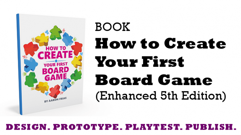 Book: How to Create Your First Board Game (Enhanced 5th Ed.)