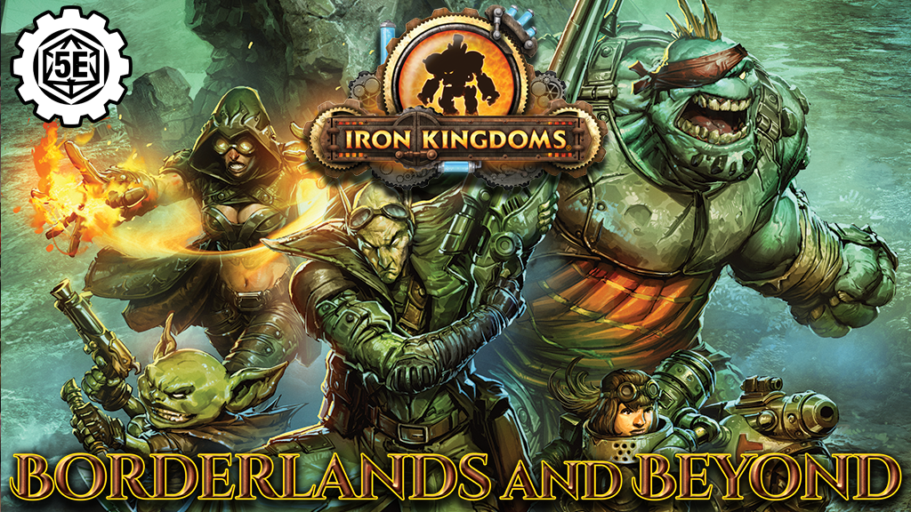 Borderlands And Beyond - Iron Kingdoms RPG