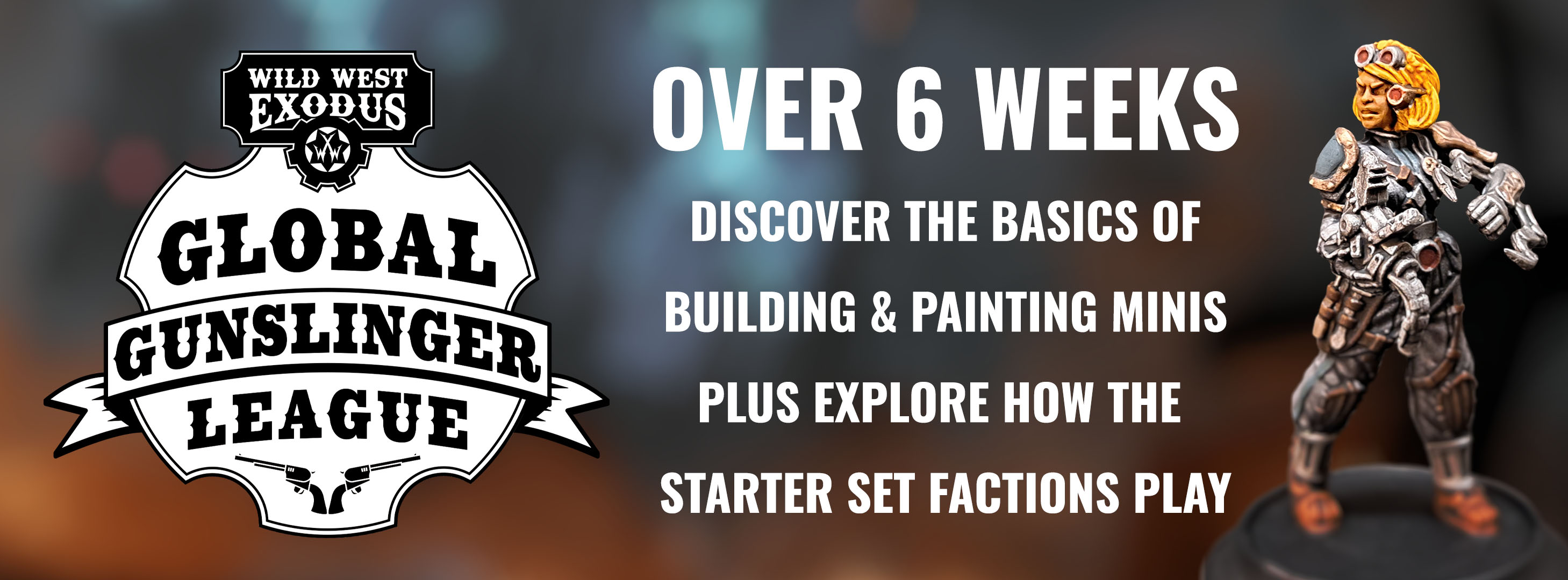 Over 6 Weeks discover the basics of building & painting minis plus explore how the starter set factions play