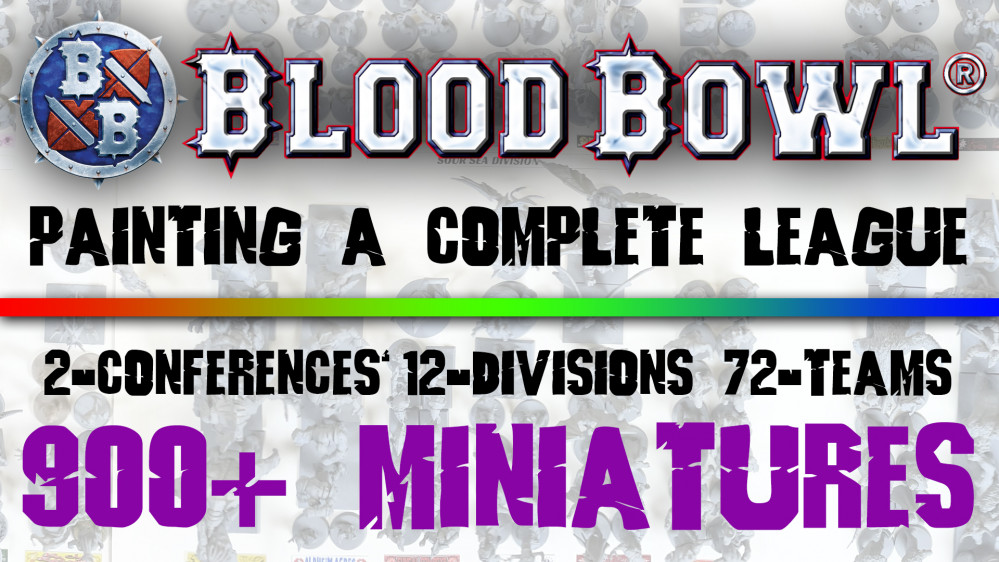 The Blood Bowl Project - Painting an Entire League of 900+ miniatures!