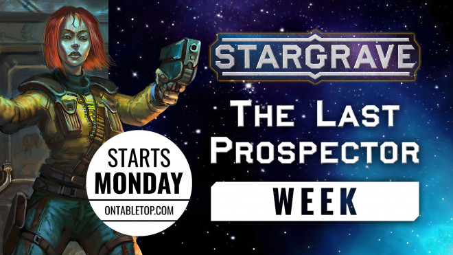 Stargrave: The Last Prospector Week Begins Monday 25th April!