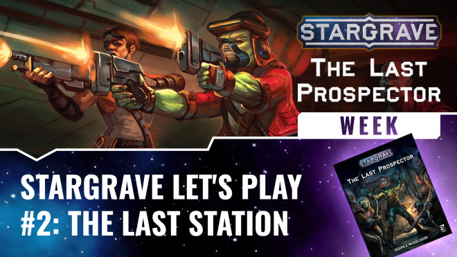 Stargrave: The Last Prospector Mini-Campaign Let’s Play #2: The Last Station | #StargraveWeek