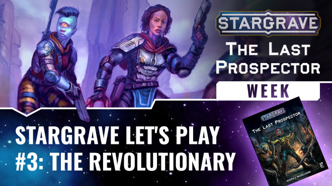 Stargrave: The Last Prospector Mini-Campaign Let’s Play #3: The Revolutionary | #StargraveWeek