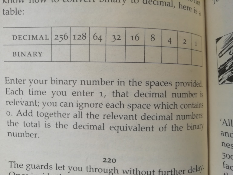 As a kid I found it hard to get into this book. 8 had no real idea what I was looking for nd has so much fluff to get through. Then we have to do Binary code maths. A bit of a switch off for my child brain. I enjoyed it more during my revisit