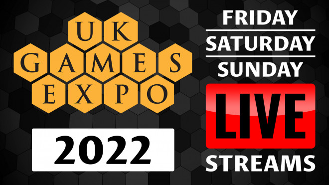 UK Games Expo 2022 Livestream Replays Fri, Sat & Sun